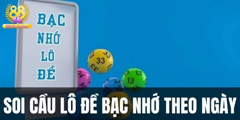 Soi cầu chuẩn xác dựa vào lô đề bạc nhớ